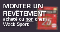 MONTER un rev�tement achet� ou non chez Wack Sport